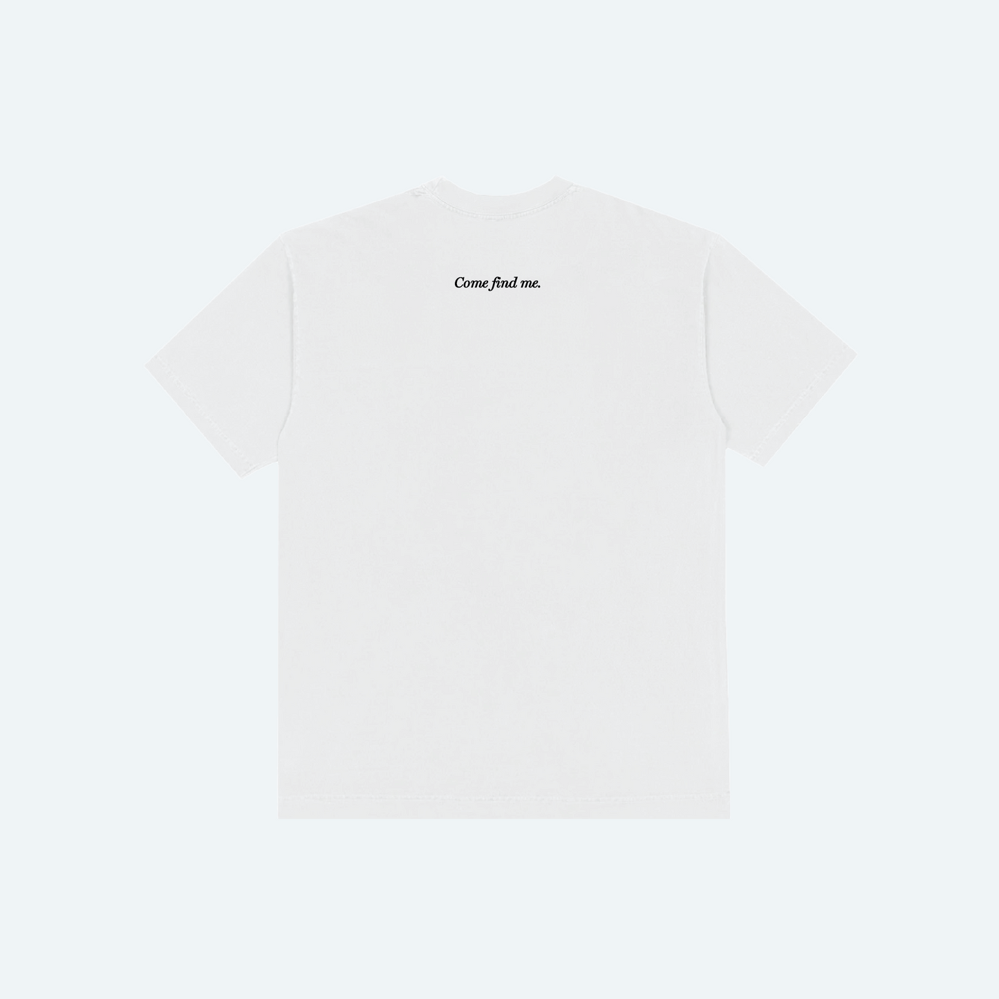 Come Find Me Tee
